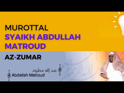 Murottal Surah Az Zumar Syaikh Abdullah Al Mathrud Full With Arabic Text