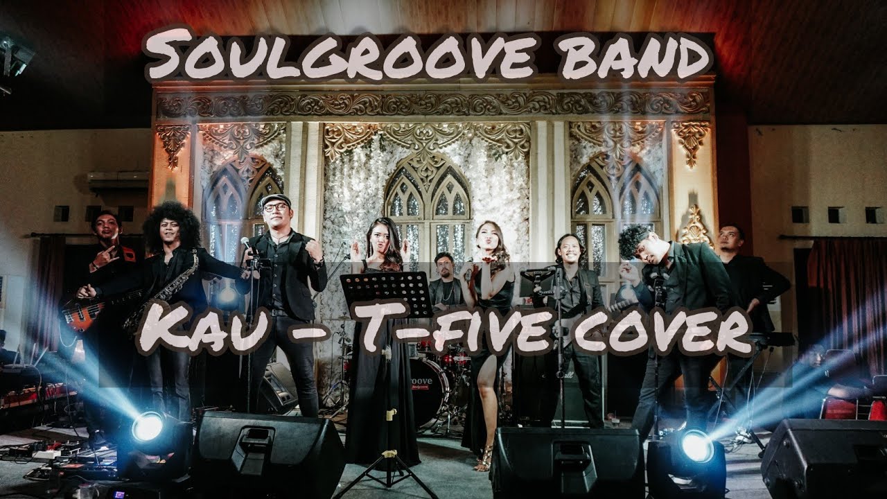 KAU   T FIVE COVER BY SOULGROOVE BAND