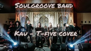 KAU - T-FIVE COVER BY SOULGROOVE BAND