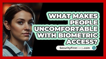 What Makes People Uncomfortable With Biometric Access? - SecurityFirstCorp.com