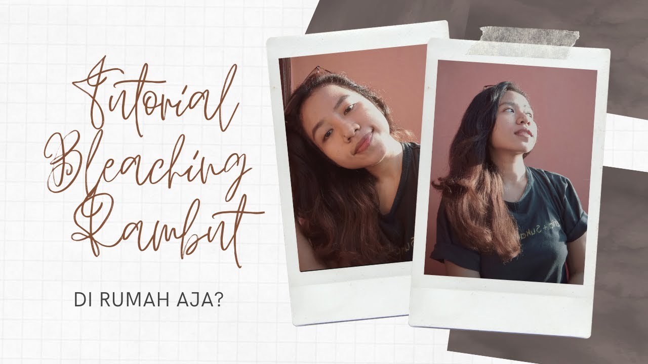 TUTORIAL BLEACHING  RAMBUT  DI  RUMAH  SENDIRI  YouTube