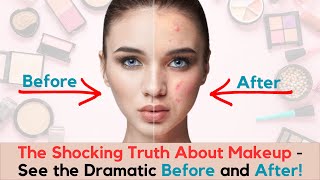 The Shocking Truth About Makeup Revealed - Is Your Skin in Danger?