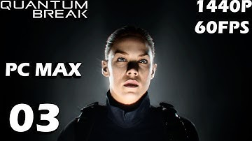 QUANTUM BREAK  Gameplay Walkthrough Part 3 [1440P 60FPS PC Max] RTX 2080SUPER  - No Commentary