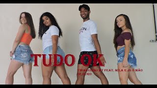 Tudo Ok - Thiaguinho Mt feat. Mila e JS o Mão de Ouro | Coreografia