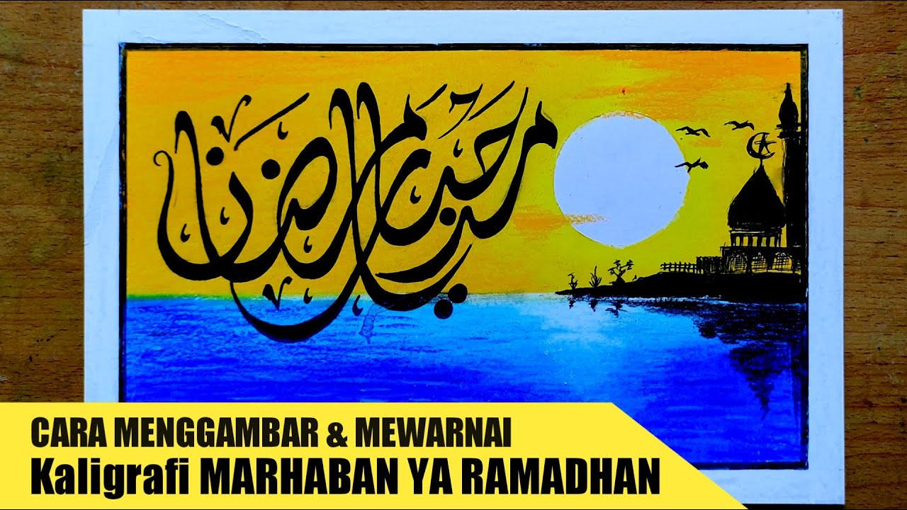 Cara Menggambar Dan Mewarnai Kaligrafi Marhaban Ya Ramadhan 2022