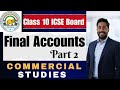 Final Accounts Part 2 | Class 10 | Commercial Studies | ICSE Board @PabitraDasClasses2