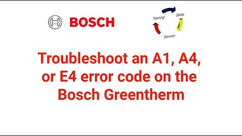 Troubleshoot an A1, A4, and E4 error code on the Bosch Greentherm