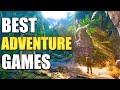 Best Adventure Games You Should Play In 2024!