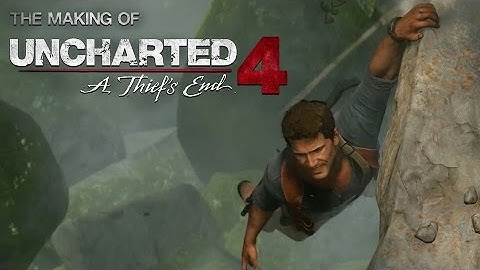 Behind the Scenes of Uncharted 4: The Thief