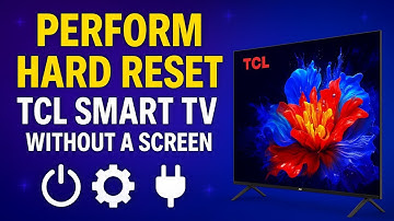 How To Perform a Hard Reset On TCL Smart TV Without a Screen