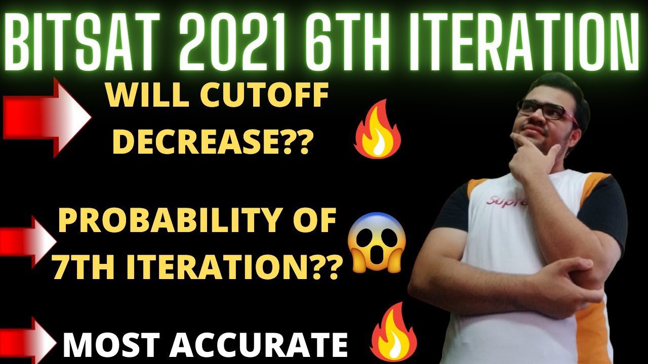 👉BITSAT 2021 6th ITERATION RESULT🔥|PROBABILITY OF 7TH ITERATION 😱😱CUTOFF DROP🔥🔥