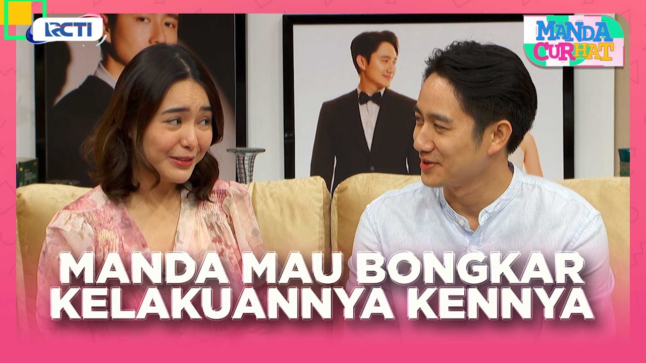 Cuma Manda Doang Yang Berani Bongkar Soal Kenny - MANDA CURHAT EPS | EPS 12 Part 1