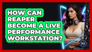 How Can Reaper Become A Live Performance Workstation? - Electronic Mix Masters