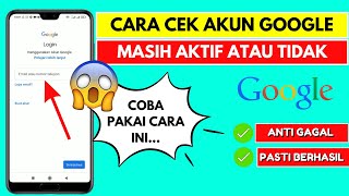 Cara Mengecek Akun Google Masih Aktif atau Tidak