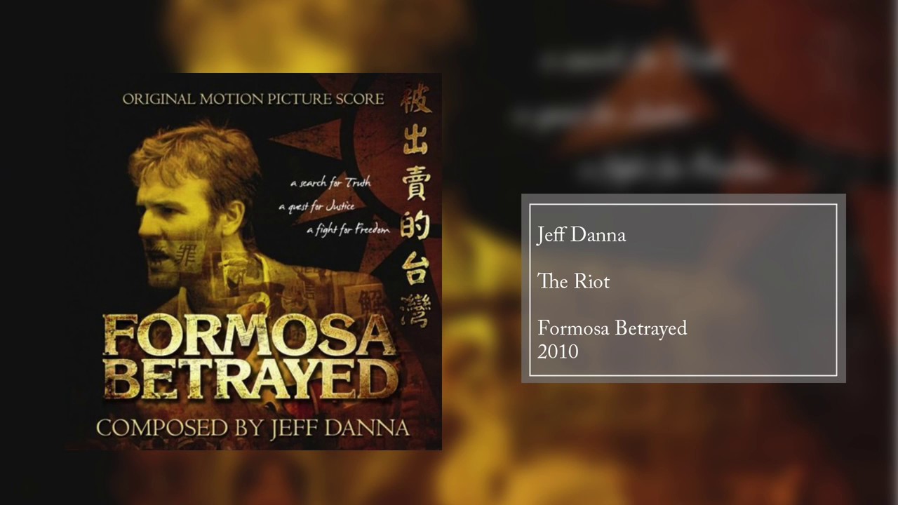 The Riot | Formosa Betrayed (Original Motion Picture Score) | Jeff Danna