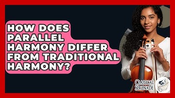 How Does Parallel Harmony Differ From Traditional Harmony? - Classical Serenade