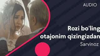 Sarvinoz Ruziyeva - Rozi bo'ling otajonim qizingizdan | Рози булинг отажоним кизингиздан (AUDIO)