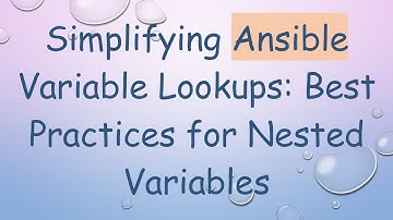 Simplifying Ansible Variable Lookups: Best Practices for Nested Variables