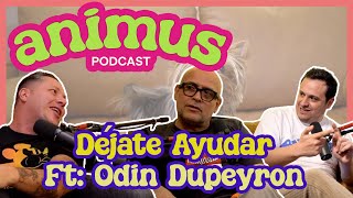 ANIMUS Ep 14: Déjate Ayudar Ft. Odin Dupeyron