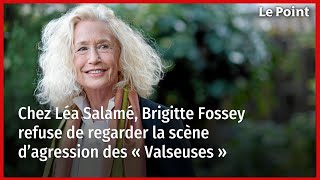 Chez Léa Salamé, Brigitte Fossey refuse de regarder la scène d’agression des « Valseuses »