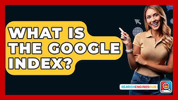 What Is The Google Index? - SearchEnginesHub.com