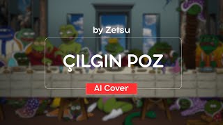 Zetsu - Çilgin Poz [Ai Cover]
