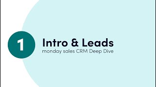 Monday Sales Crm Deep Dive - Ch 1 'Introduction & Leads Management' | Monday.com Webinars