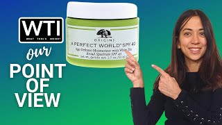 Our Point Of View On Origins A Perfect World Moisturizer
