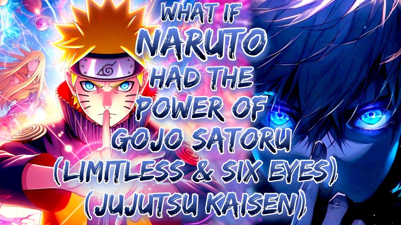 What If Naruto Had The Power Of Gojo Satoru (Limitless & Six Eyes)? (Jujutsu Kaisen)