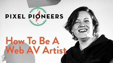 How To Be a Web AV Artist — Ruth John | Pixel Pioneers 2019