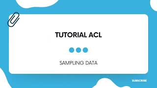TUTORIAL SAMPLING DATA DENGAN MENGGUNAKAN APLIKASI ACL (AUDIT COMMAND LANGUAGE)