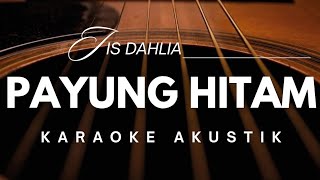 PAYUNG HITAM - IIS DAHLIA ( Karaoke Akustik )