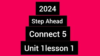 كونكت 5 / كونكت الصف الخامس الوحده الاولي الدرس الاول / connect 5 Unit 1 lesson 1 Grade 5 step Ahead