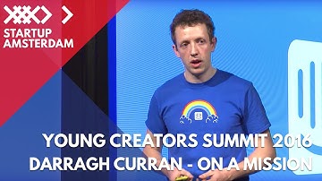 Grow a Company Successfully by Being on a Mission - Darragh Curran - Young Creators Summit 2016