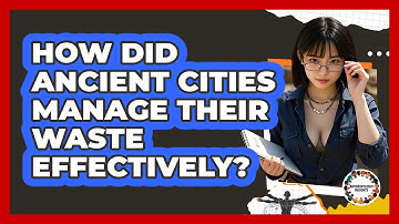 How Did Ancient Cities Manage Their Waste Effectively? - Anthropology Insights