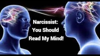 Narcissist: You Should Read My Mind!