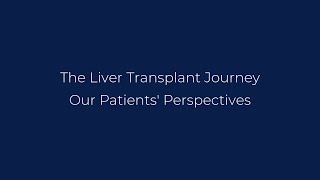 The Liver Transplant Journey - Our Patients' Perspective