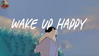 Wake up happy 🧃 Chill morning songs to start your day ~ Morning vibes songs