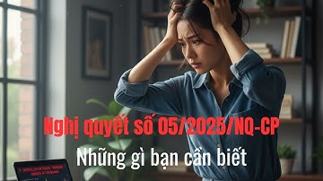 Nghị quyết số 05/2025/NQ-CP - Những gì bạn cần biết