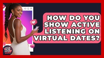 How Do You Show Active Listening On Virtual Dates? - Your Online Dating Guru