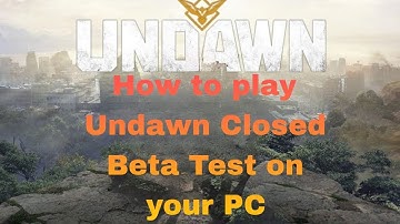 How to play Undawn Closed Beta Test on your PC|| Pc requirements