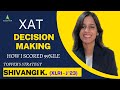Strategy for XAT Decision Making - Topper's Talk - How Did I get 99+ in DM - Shivangi XLRI-J