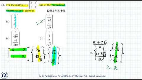GATE Eigenvalue Eigenvector Problems Short Cut Method Example 3  For matrix A, one of the normalized