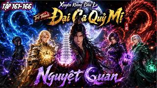 Full FULL (TẬP 161-166) l Xuyên Không Thành Đại Ca Quỷ Mị Nguyệt Quan l Đức Anh Vietsub Update