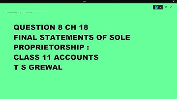 Ques 8 Final Accounts of Sole proprietorship Ch 18 : Class 11 Accounts TS Grewal
