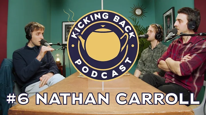 Kicking Back Podcast #6 - Nathan Carroll