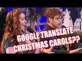 Google Translate Sings Christmas Carols (ft. The Gregory Brothers)