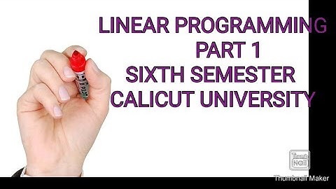 LPP NOTE PART 1 LINEAR PROGRAMMING NOTES FOR SIXTH SEMESTER BSCATHEMATICS |calicut university|