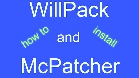How to install WillPack and Mcpatcher for Minecraft!