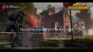 PUISI PUBG - TERUNTUK PARA PECINTA HAL LAIN - KARYA MAWARNI SOFIYANI